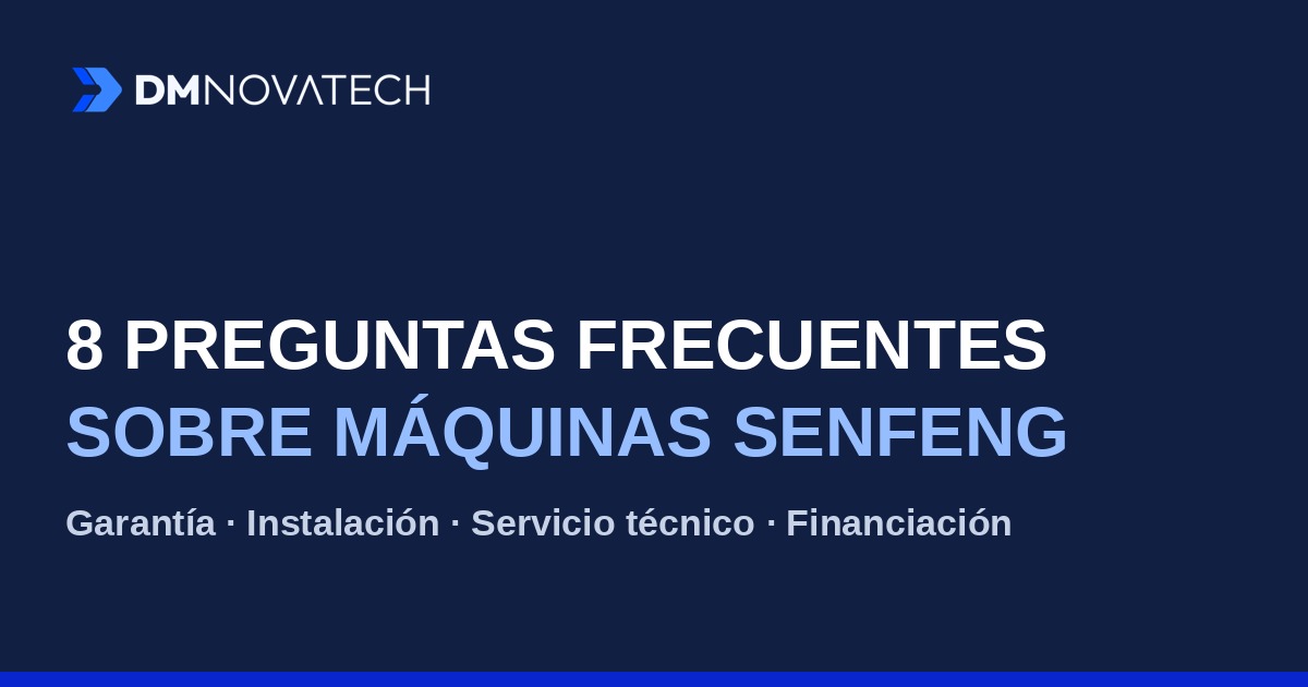 Las 8 preguntas que más nos hacen antes de comprar una máquina SENFENG